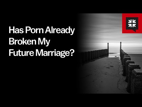 Has Porn Already Broken My Future Marriage? // Ask Pastor John