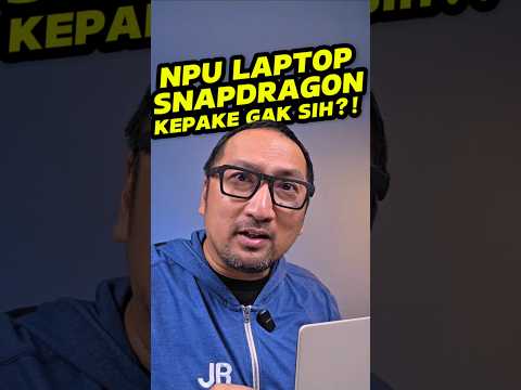 NPU di Laptop Snapdragon berguna tidak?