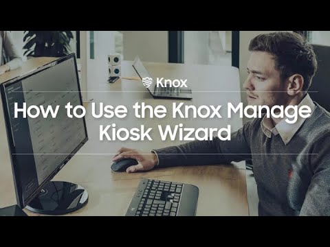 Knox manage: How to use the Knox Manage Kiosk Wizard