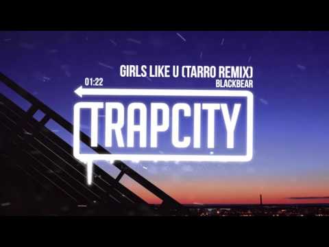 Blackbear - Girls Like U (Tarro Remix) - UC65afEgL62PGFWXY7n6CUbA