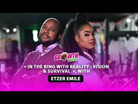 " In the Ring with Reality : Vision & Survival “ with Etzer Emile - EP 18