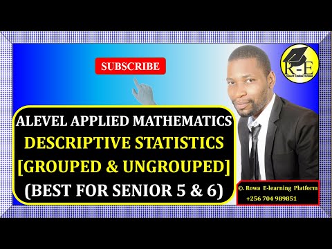 001 –ALEVEL APPLIED MATHEMATICS| DESCRIPTIVE STATISTICS (GROUPED & UNGROUPED DATA)| FOR SENIOR 5 & 6