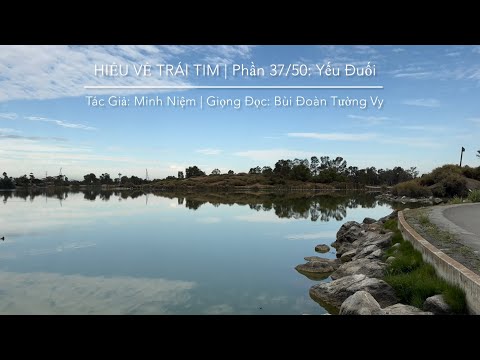 HIỂU VỀ TRÁI TIM | Tác Giả: Minh Niệm | Phần 37/50: Yếu Đuối