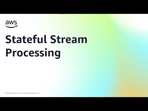 Stateful Stream Processing | Amazon Web Services