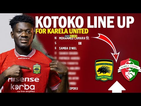 ASANTE KOTOKO 🇦🇹 PROBABLE LINE UP VS KARELA UTD 🔥 PRINCE BADU BACK💯 SAMBA OUT😭 4-3-3 FORMATION 
