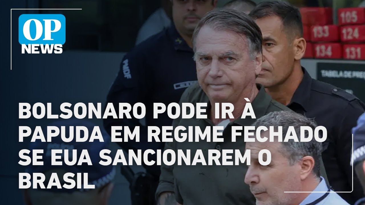 Aliados de Moraes dizem que sanções dos EUA podem levar Bolsonaro à Papuda em regime fechado|OP News
