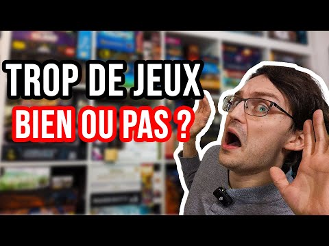 Avoir BEAUCOUP de jeux de sociétés, c'est bien ?