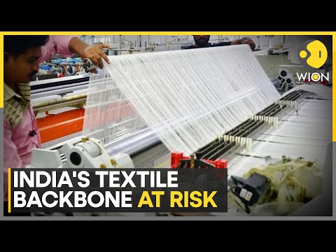 India: Textile Exports To US Worth $10.9 Billion Under Threat | WION