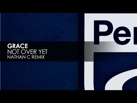 Grace - Not Over Yet (Nathan C Remix) - UCvYuEpgW5JEUuAy4sNzdDFQ
