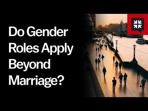 Do Gender Roles Apply Beyond Marriage? // Ask Pastor John