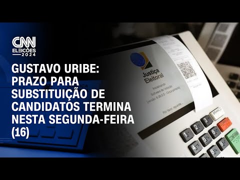 ​Gustavo Uribe: Prazo para substituição de candidatos termina nesta segunda-feira (16) | BASTIDORES