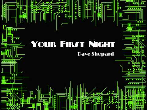 Dave Shepard - Your First Night(original mix) - UC9x0mGSQ8PBABq-78vsJ8aA