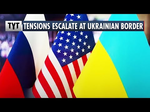 U.S. Escalates Tensions Along Ukraine-Russia Border