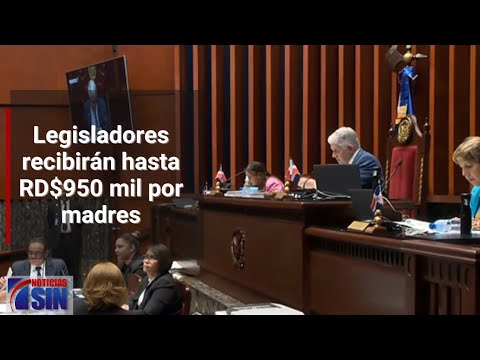 Legisladores recibirán hasta RD$950 mil por madres