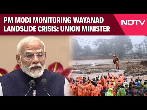 Kerala Landslides | PM Modi Monitoring Wayanad Landslide Crisis: Union Minister