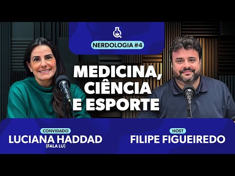 Medicina, Ciência e Esporte com Lu Haddad (FalaLu!) | Nerdologia #04