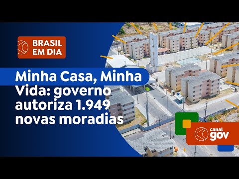 Minha Casa, minha Vida: governo autoriza 1.949 novas moradias