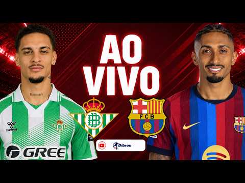 AO VIVO: BÉTIS X BARCELONA LA LIGA DIRETO DO ESTÁDIO DE LA CARTUJA | NARRAÇÃO