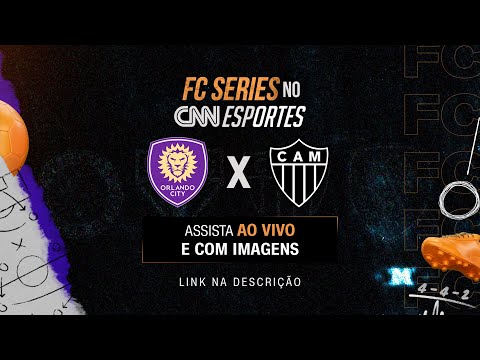 ORLANDO CITY X ATLÉTICO-MG - AO VIVO E COM IMAGENS | LINK NA DESCRIÇÃO | FC SERIES NO CNN ESPORTES