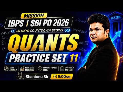 IBPS PO 2026 & SBI PO 2026 🔥 Final 20 Days | Quants Practice Set-11 | PO Exam With Shantanu Sir