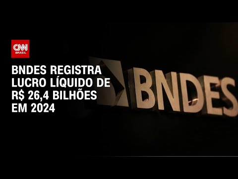 ​BNDES registra lucro líquido de R$ 26,4 bilhões em 2024 | CNN 360º