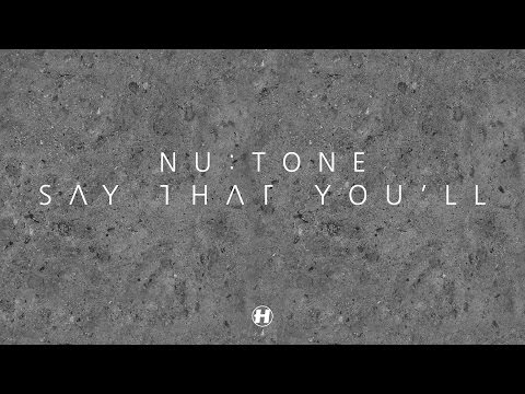 Nu:Tone - Say That You'll [Full] - UCw49uOTAJjGUdoAeUcp7tOg