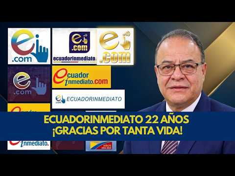 ECUADORINMEDIATO 22 AÑOS ¡GRACIAS POR TANTA VIDA!