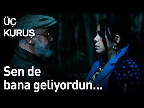 Üç Kuruş 15. Bölüm - Sen de Bana Geliyordun...