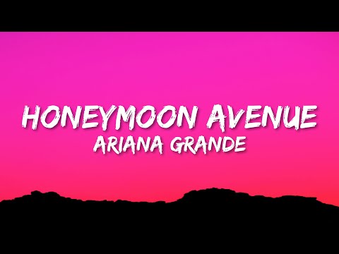 Ariana Grande - Honeymoon Avenue (Lyrics)