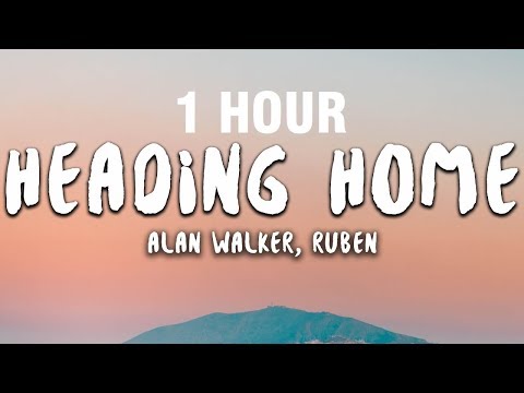 Alan Walker - Heading Home (Lyrics) ft. Ruben [1 HOUR]