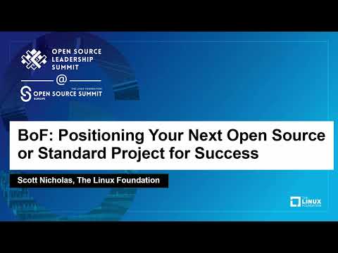 BoF: Positioning Your Next Open Source or Standard Project for Success - Scott Nicholas