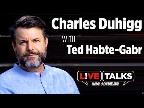 Charles Duhigg in conversation with Ted Habte-Gabr at Live Talks Los Angeles