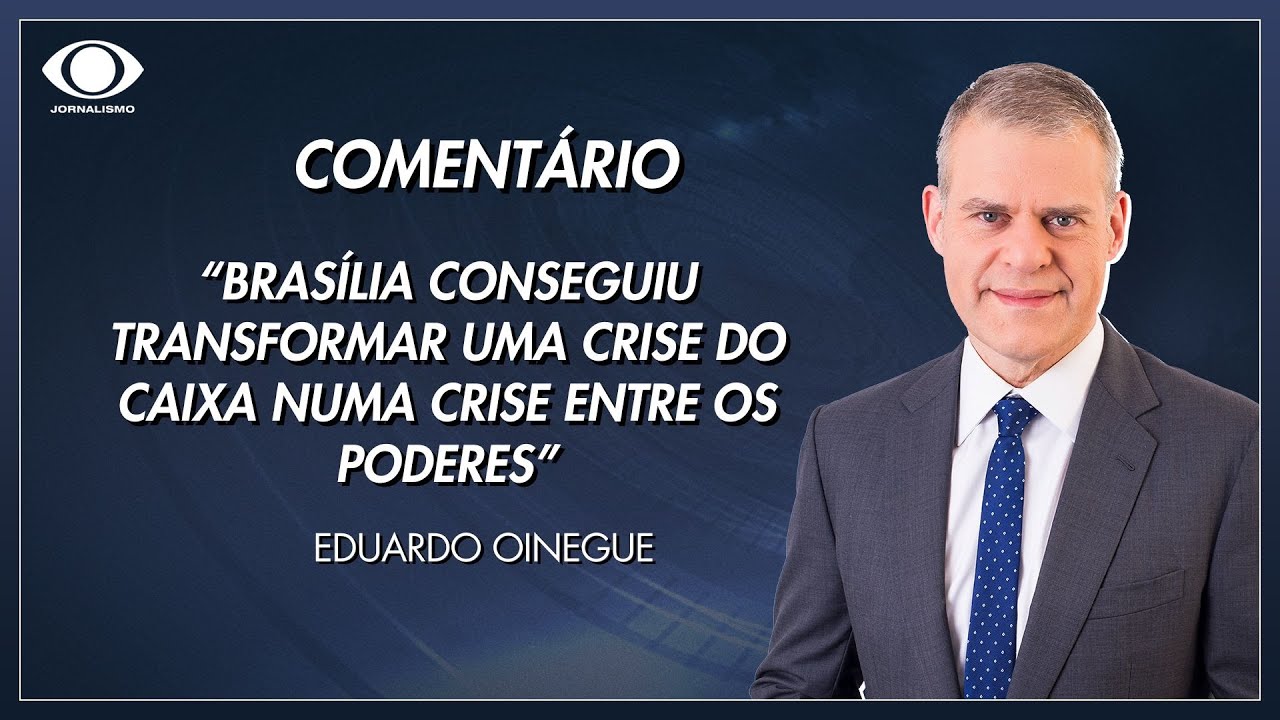 Oinegue Brasília conseguiu transformar uma crise do caixa numa crise entre os poderes