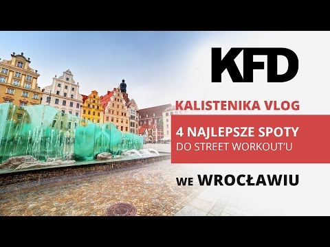 Kalistenika Vlog #10 - 4 Najlepsze Spoty do Street Workout We Wrocławiu - KFD - UCCwsb6pCsJYFp53h9prxXtg