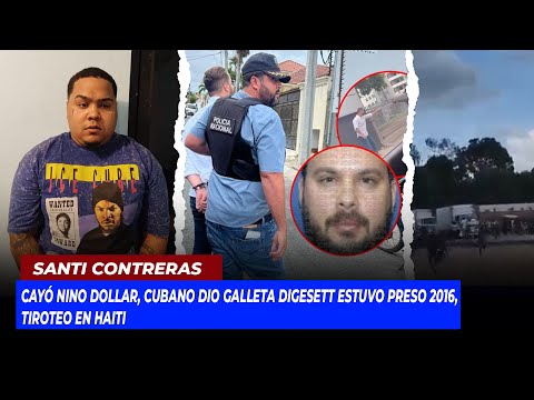 Cayó Nino Dollar, Tiroteo Haití, datos cubano dio galleta DIGESETT | Echando El Pulso