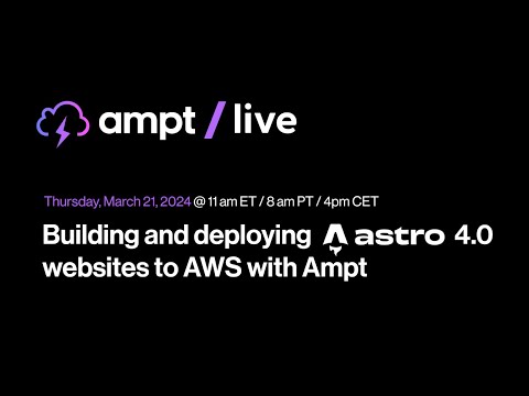 Ampt Live: Building and deploying Astro 4.0 websites to AWS with Ampt