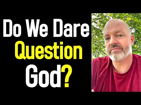 Do We Dare Question God? - Pastor Patrick Hines