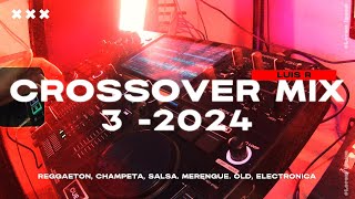 Luis R - Crossover Mix #3 - 2024 (Reggaeton, Champeta, Vallenato, Merengue, Salsa, Old. Electronica)