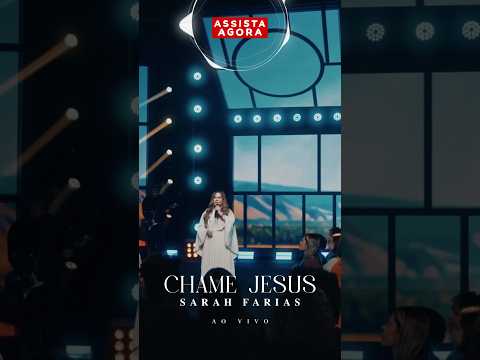 Assista agora “Chame Jesus” com Sarah Farias! 🙏✨