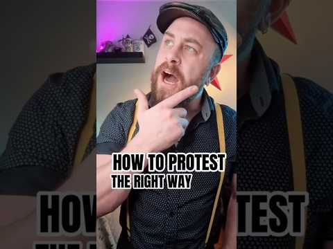 HOW TO PROTEST THE RIGHT WAY