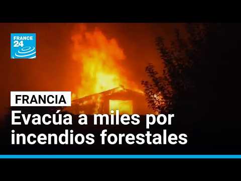 Francia evacúa a miles por incendios y pide ayuda a la Unión Europea