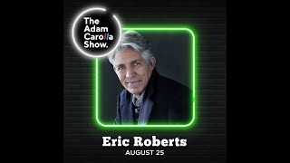 Eric Roberts - Adam Carolla Show 8-24-21
