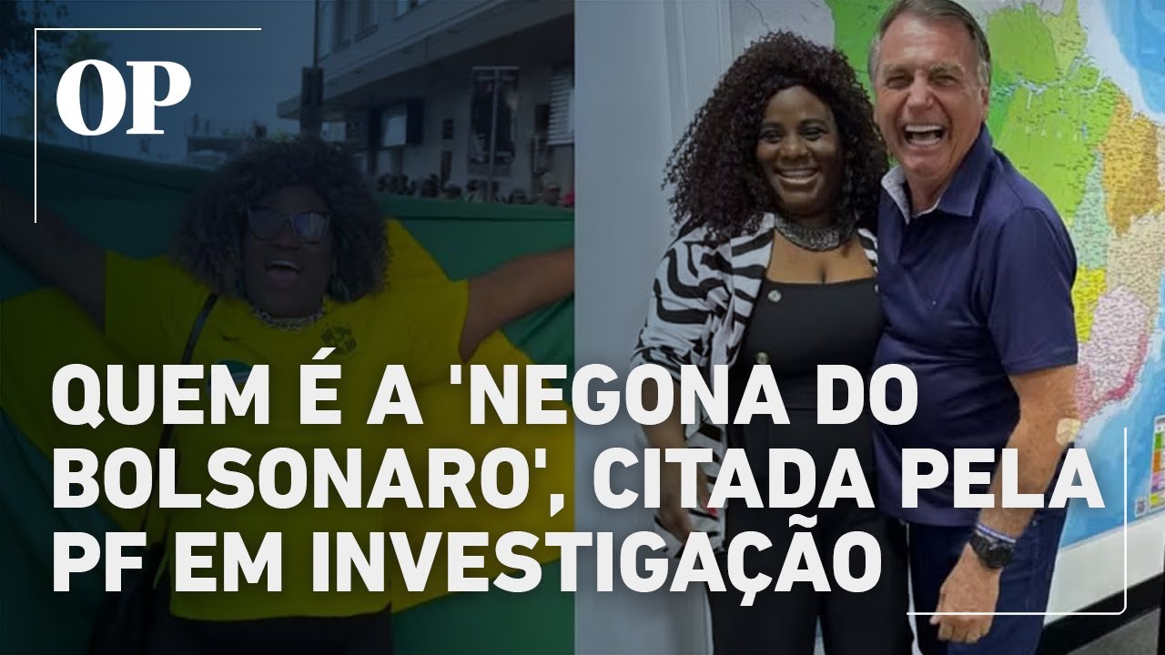 Quem é a Negona do Bolsonaro alvo da PF e usada para burlar cautelares do ex presidente