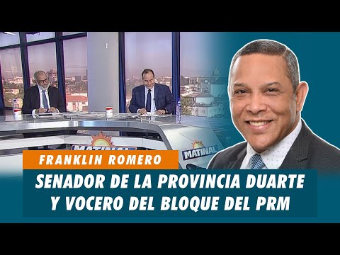 Franklin Romero, Senador de la provincia Duarte y vocero del bloque del PRM | Matinal