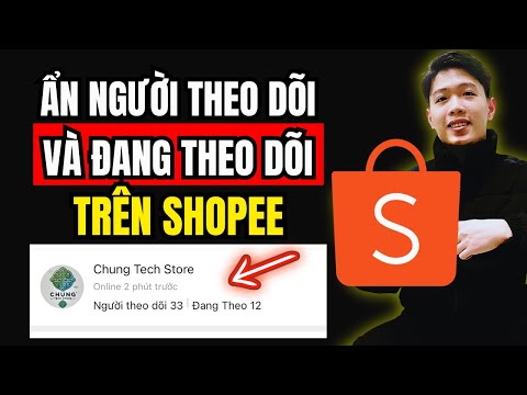 Hướng dẫn ẩn người theo dõi và đang theo dõi trên Shopee mới nhất | Chung Nguyễn Channel