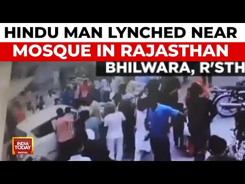 Hindu Man Lynched Near Mosque In Rajasthan's Bhilwara After Car Collision | India Today News