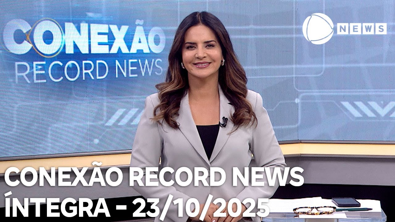 Conexão Record News – 23/10/2025