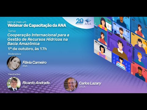 WEBINAR ANA - Cooperação Internacional para a Gestão de Recursos Hídricos na Bacia Amazônica