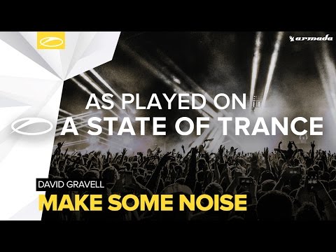 David Gravell - Make Some Noise [A State Of Trance 784] - UCalCDSmZAYD73tqVZ4l8yJg