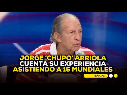 ⚽ Jorge "Chupo" Arriola cuenta su experiencia asistiendo a 15 mundiales #ADNRPP